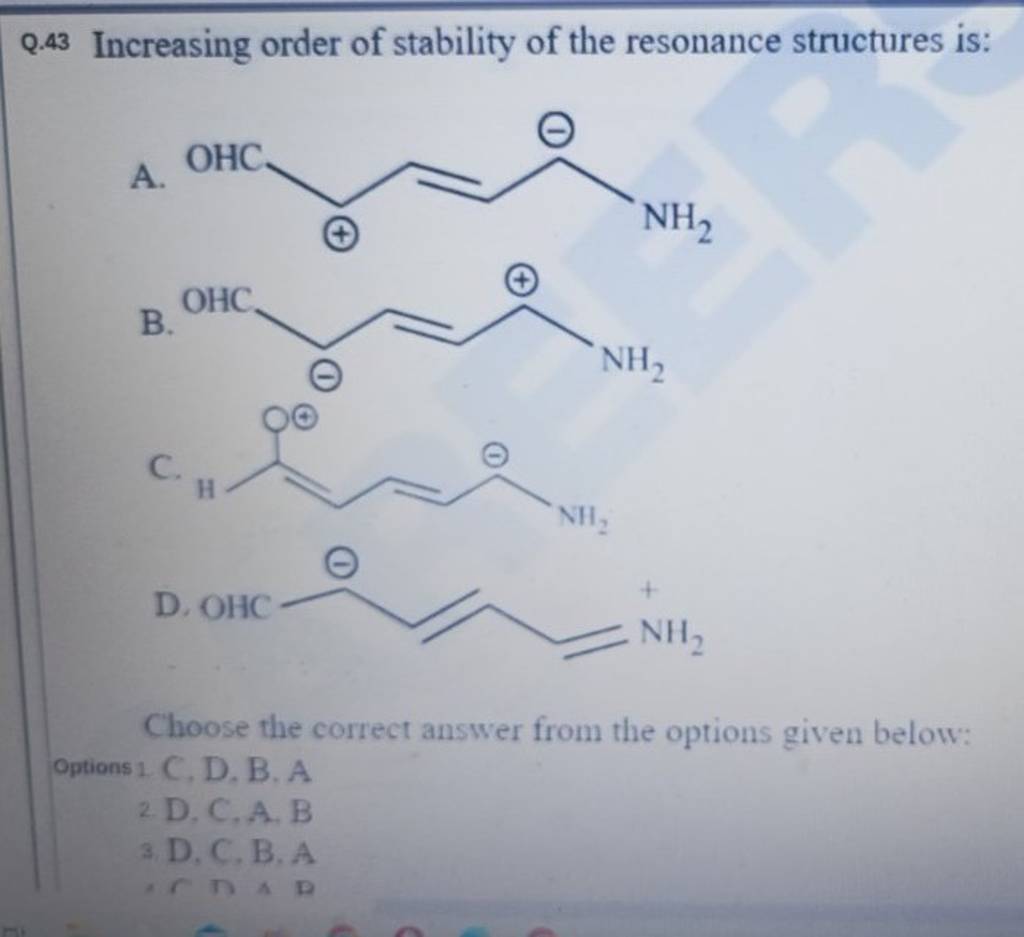 Q 43 Increasing Order Of Stability Of The Resonance Structures Is A B