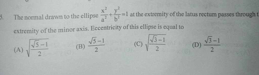 The normal drawn to the ellipse a2x2 +b2y2 =1 at the extremity of the lat..