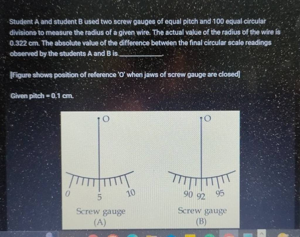 Student A and student B used two screw gauges of equal pitch and 100 equa..