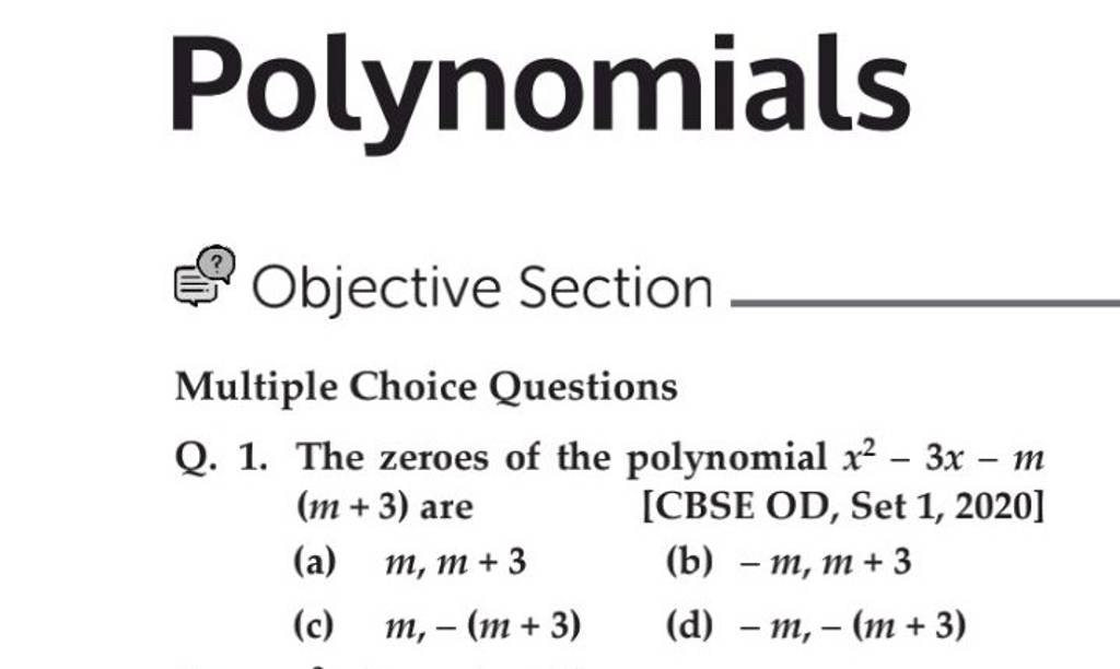 Polynomials
Objective Section
Q. 1. The zeroes of the polynomial x2−3x