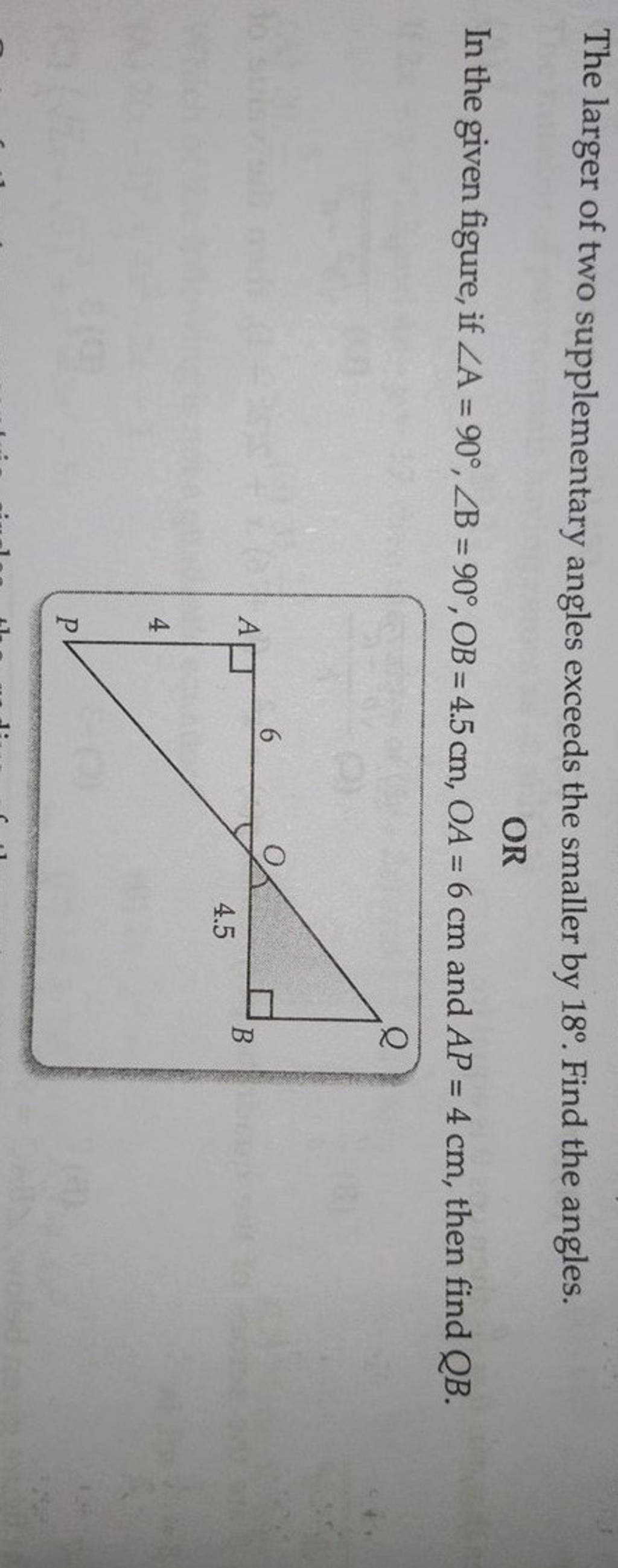 The larger of two supplementary angles exceeds the smaller by 18∘. Find t..