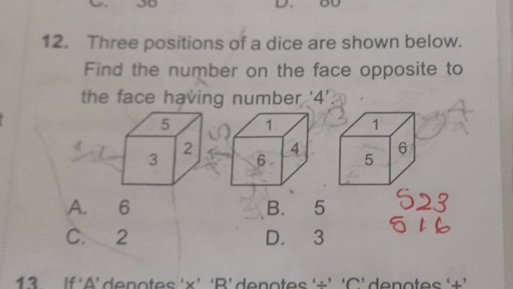 12. Three positions of a dice are shown below. Find the number on the fac..