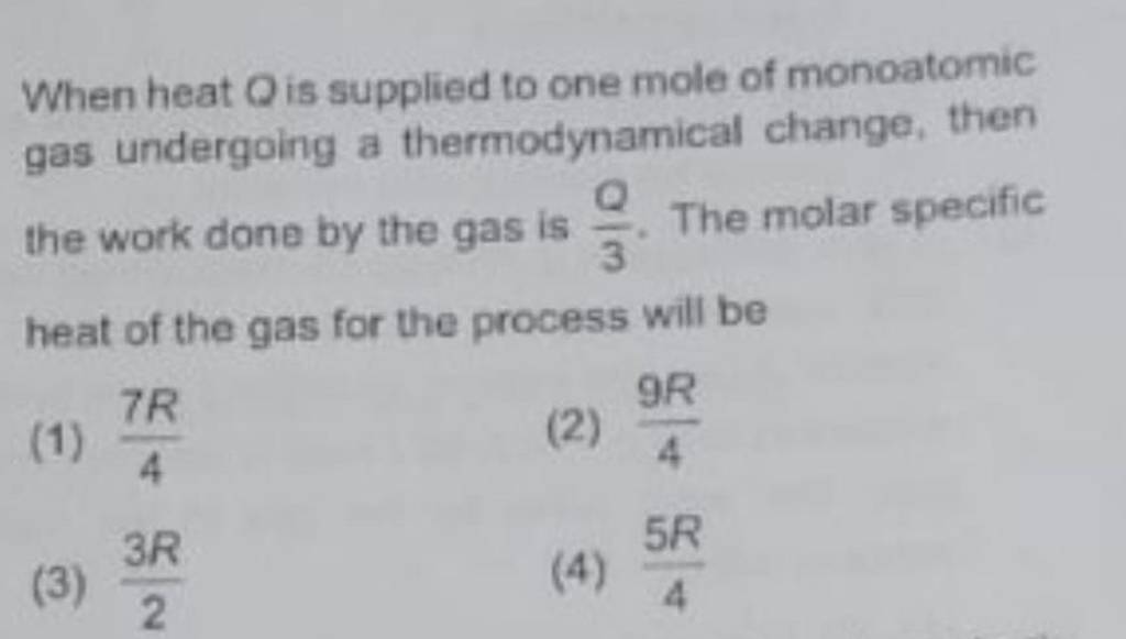 When heat Q is supplied to one mole of monoatomic gas undergoing a thermo..