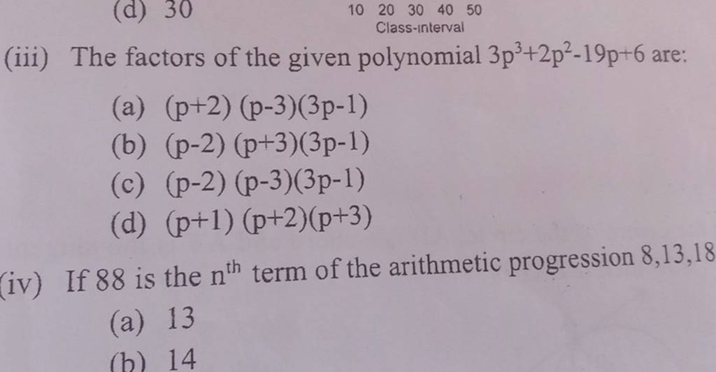 (iii) The factors of the given polynomial 3p3+2p2−19p+6 are:
(a) (p+2)