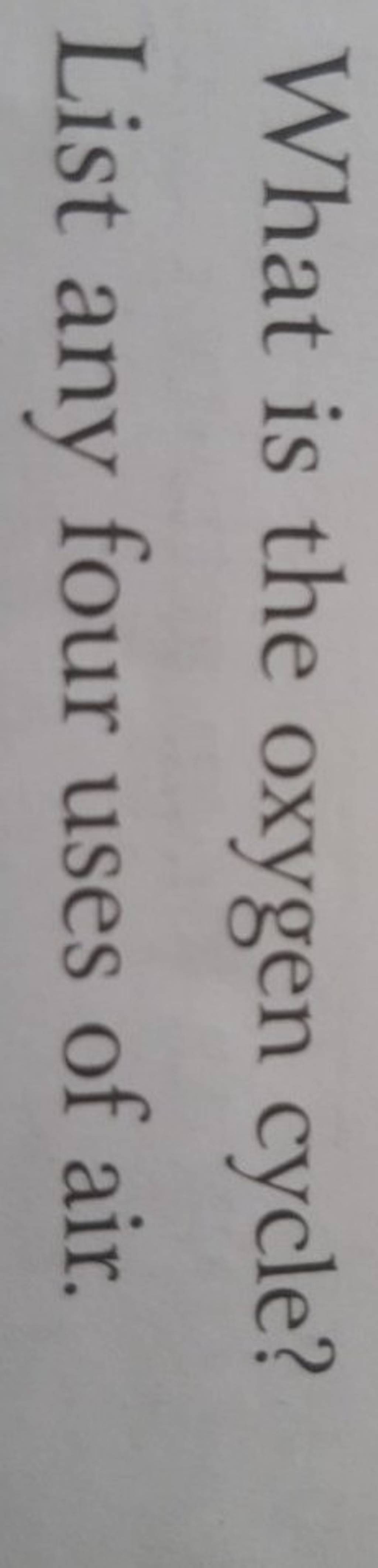 what-is-the-oxygen-cycle-list-any-four-uses-of-air-filo