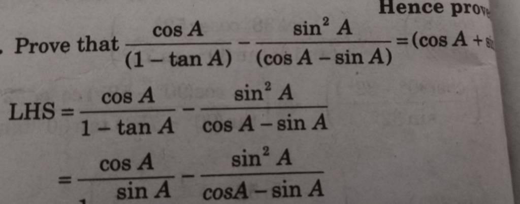 Prove that (1?tanA)cosA ?(cosA?sinA)sin2A =(cosA+? LHS =1?tanAcosA ?cosA?..