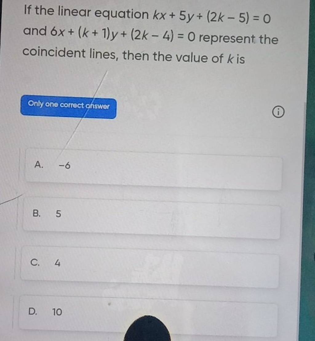 If the linear equation kx+5y+(2k−5)=0 and 6x+(k+1)y+(2k−4)=0 represent th..