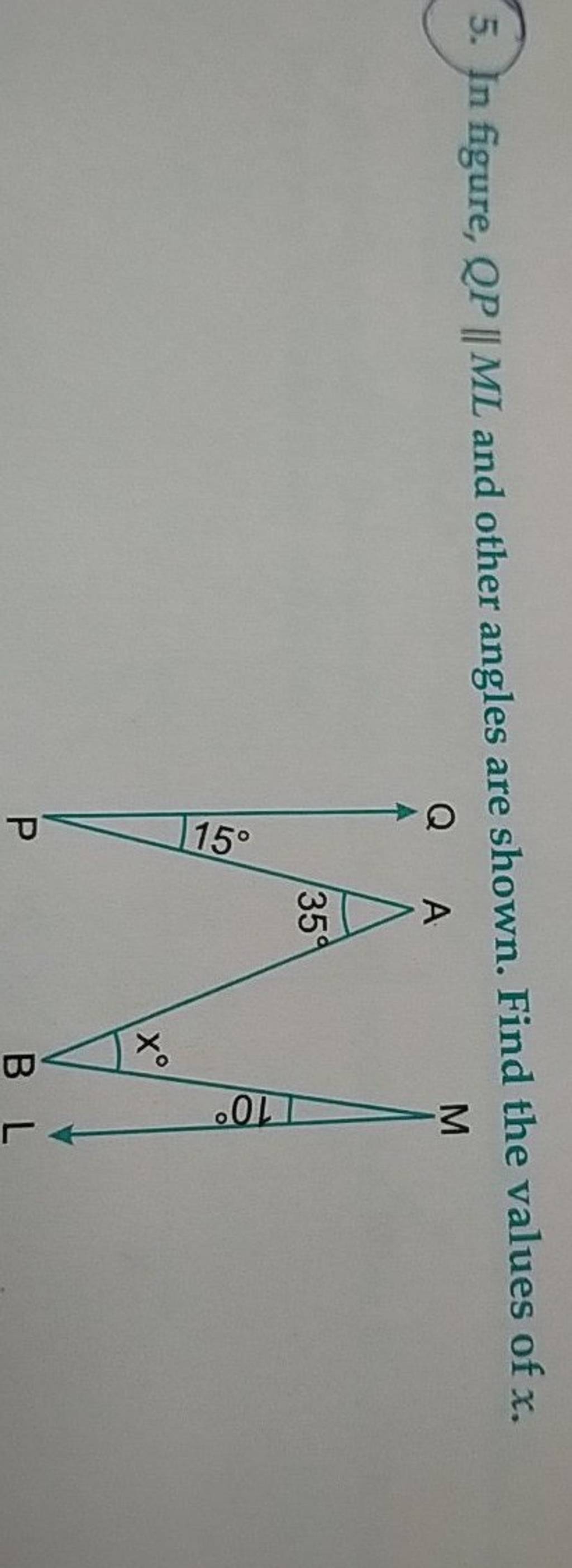 5. In figure, QP∥ML and other angles are shown. Find the values of x...