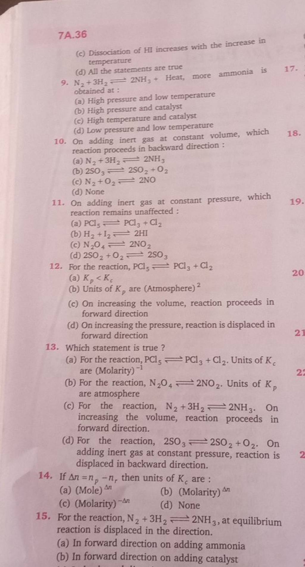 For the reaction, N2 +3H2 ⇌2NH3 , at equilibrium reaction is displaced in..