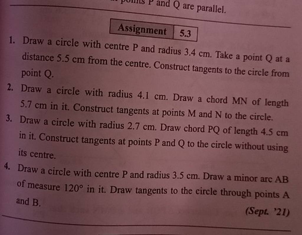 1. Draw a circle with centre P and radius 3.4 cm. Take a point Q at a dis..