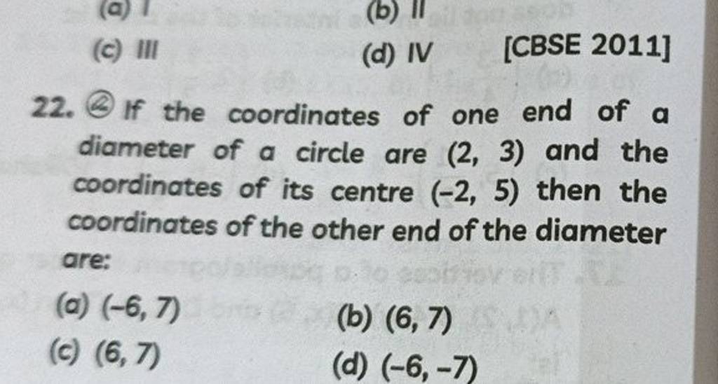 If the coordinates of one end of a diameter of a circle are 2,3