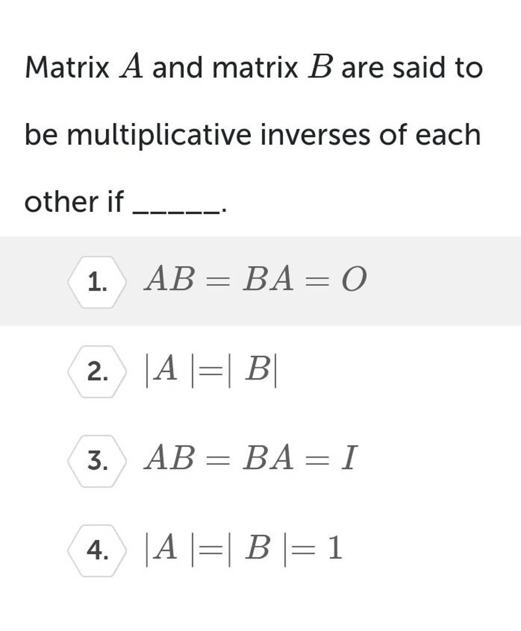 Matrix A And Matrix B Are Said To Be Multiplicative Inverses Of Each Othe..