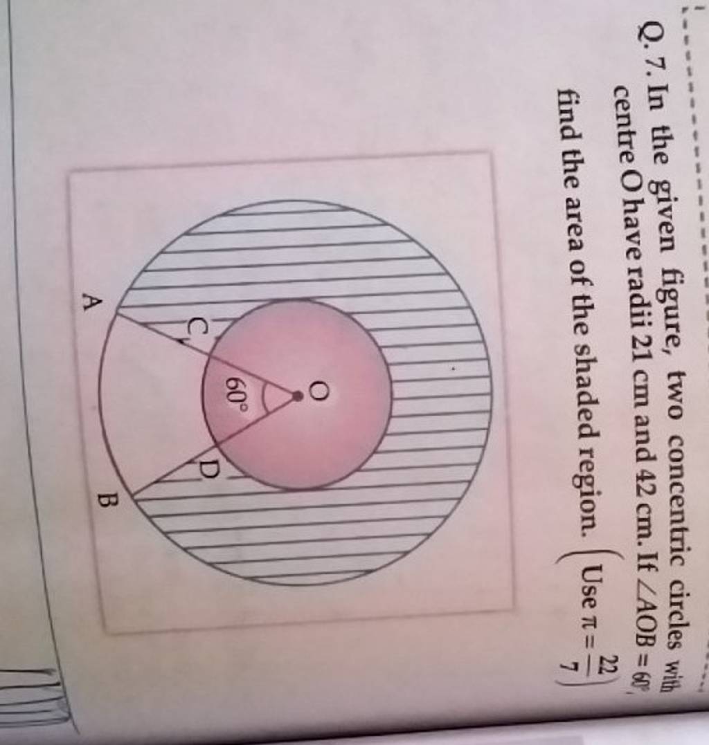 Q 7 In The Given Figure Two Concentric Circles With Centre O Have Radi 7921