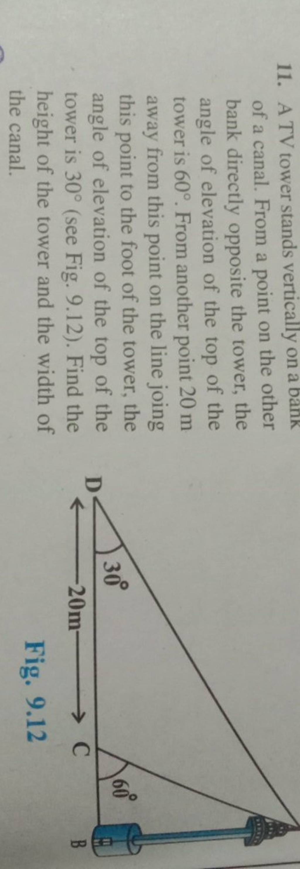 11. A TV tower stands vertically on a bank of a canal. From a point on th..