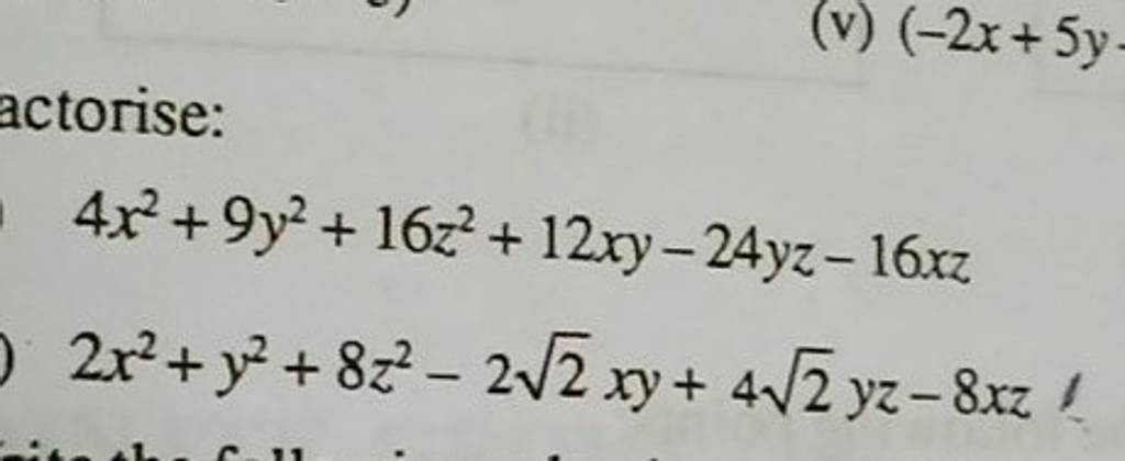 (v) (−2x+5y
4x2+9y2+16z2+12xy−24yz−16xz2x2+y2+8z2−22​xy+42​yz−8xz​