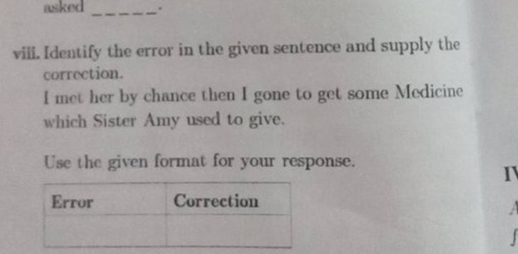 Viii identify the error in the given sentence and supply the correction 