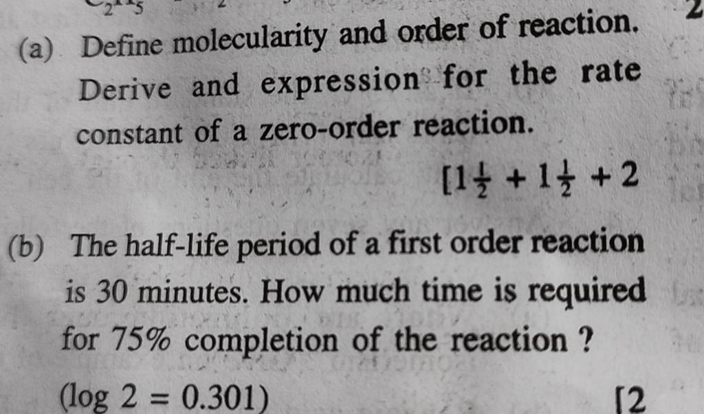 (a) Define molecularity and order of reaction. Derive and expression for