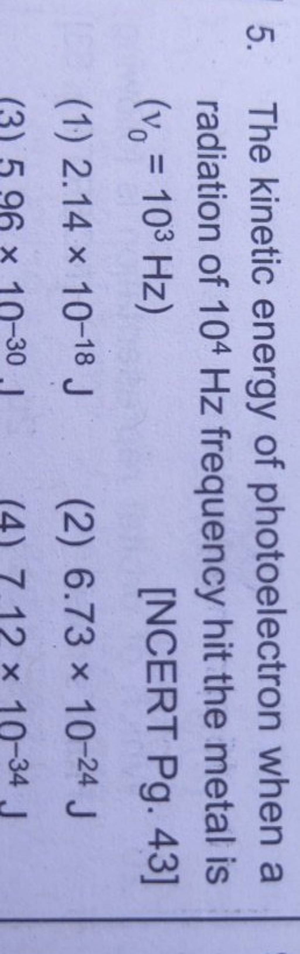 5. The energy of photoelectron when a radiation of 104 Hz frequen..