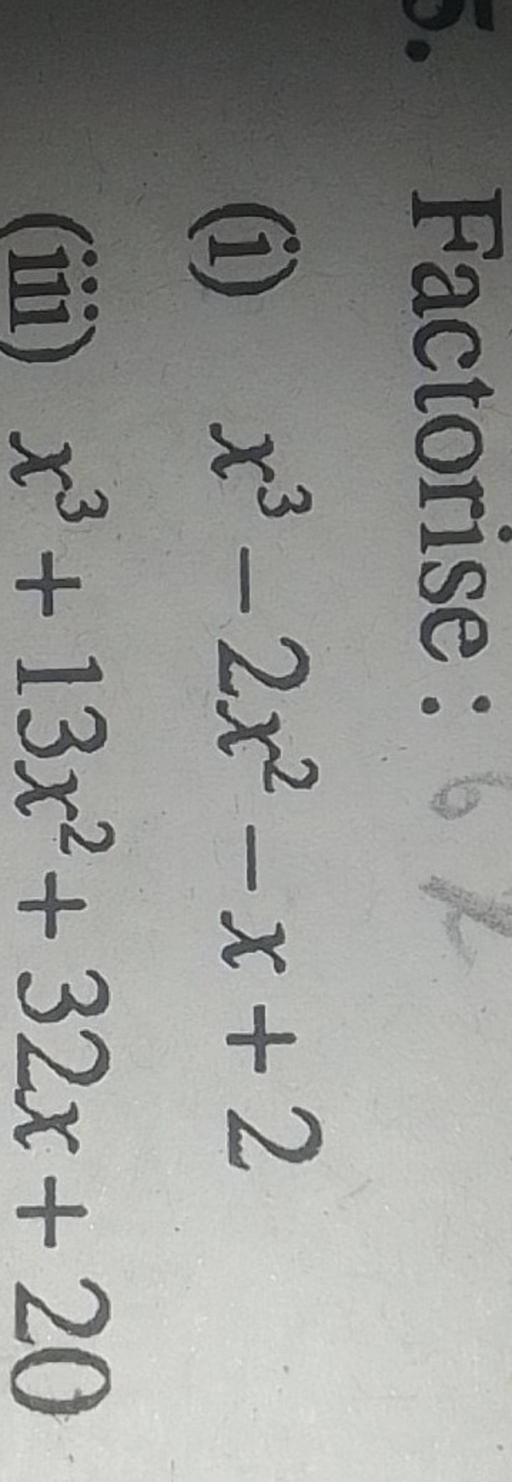 Factorise i X3 2x2 x 2 iii X3 13x2 32x 20 Filo factorise-i-x3-2x2-x-2-iii-x3-13x2-32x-20-filo
