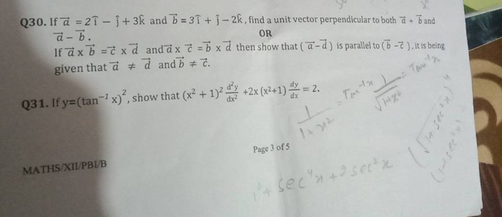 Q30. If a=2i^−j^​+3k^ and b=3i^+j^​−2k^, find a unit vector perpendicu