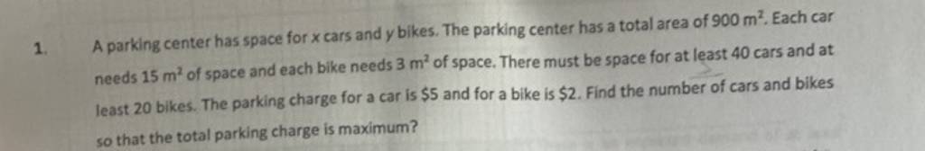 1. A parking center has space for x cars and y bikes. The parking cent
