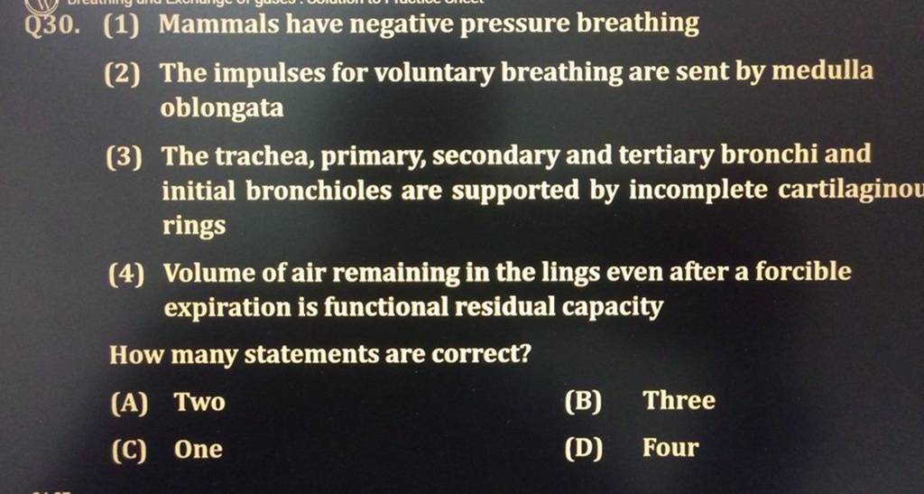 Q30. (1) Mammals have negative pressure breathing (2) The impulses for vo..