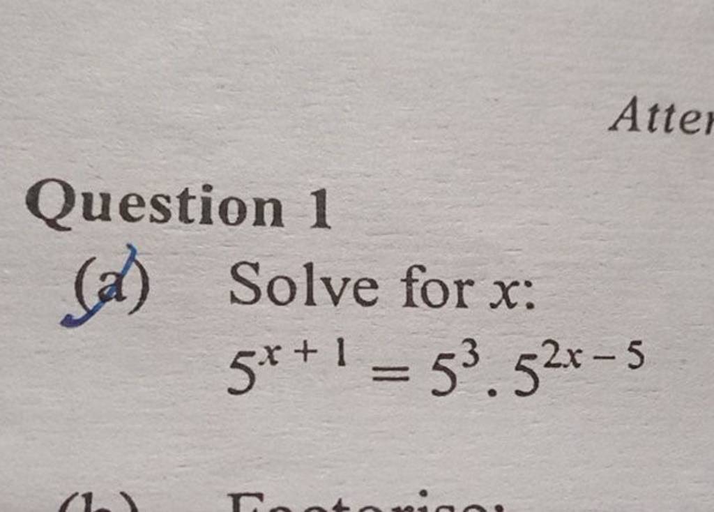 Question 1(a) Solve for x :5x+1=53⋅52x−5