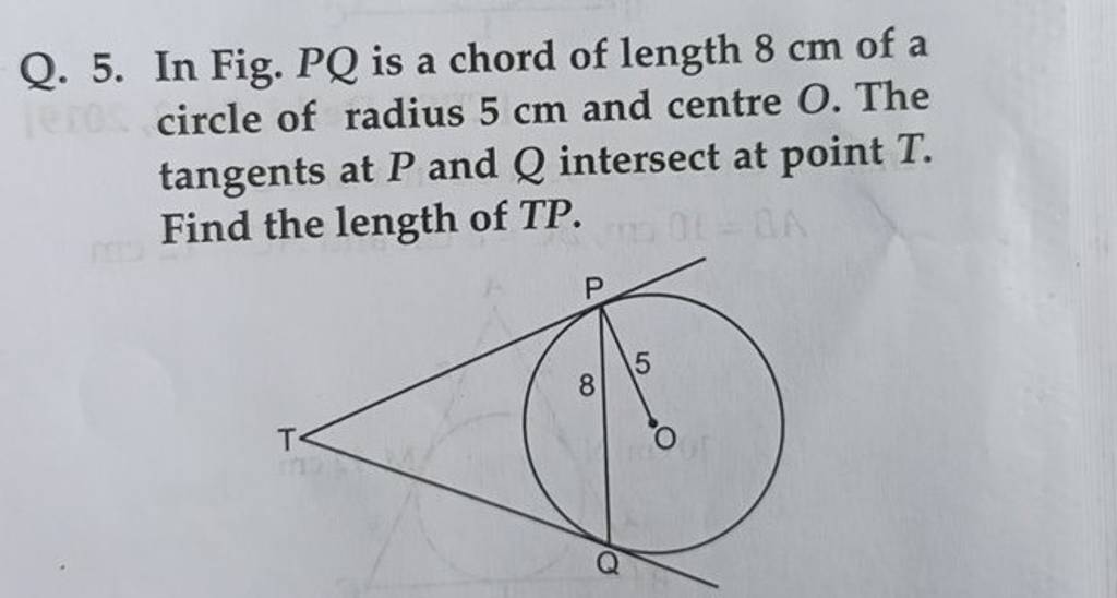 Q 5 In Fig PQ Is A Chord Of Length 8 Cm Of A Circle Of Radius 5 Cm And 