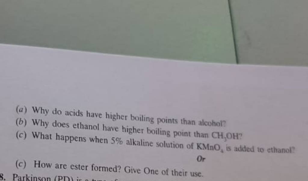 (a) Why do acids have higher boiling points than alcohol? Filo