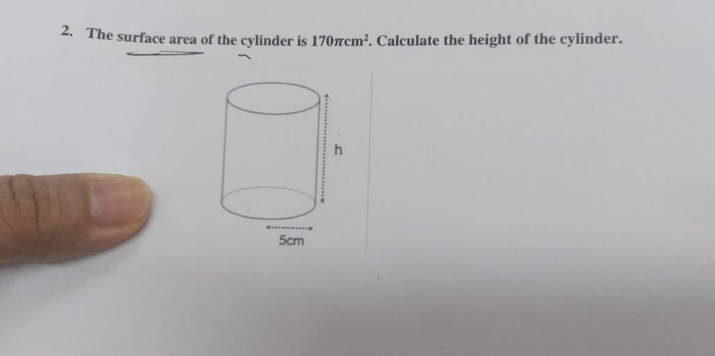 2. The surface area of the cylinder is 170πcm2. Calculate the height of t..