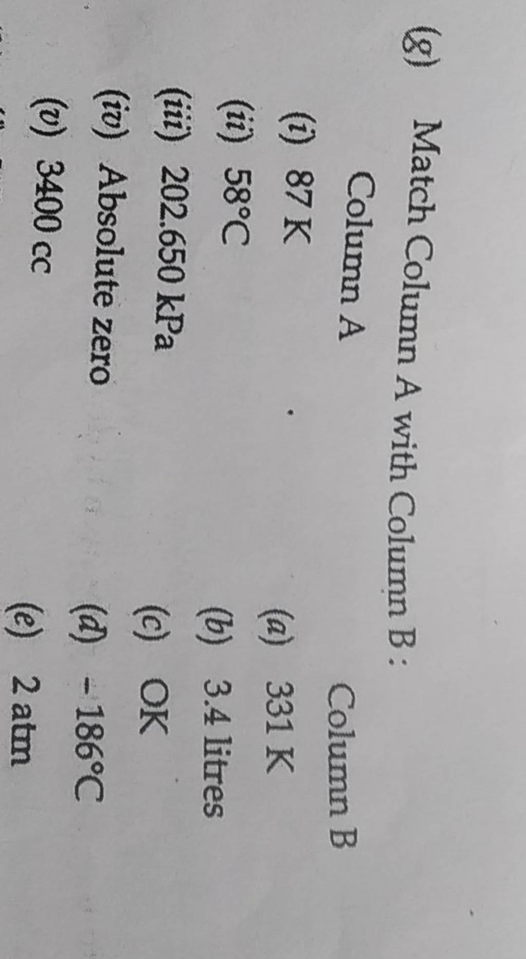 (g) Match Column A With Column B : Column A (i) 87 K Column B (ii) 58∘C