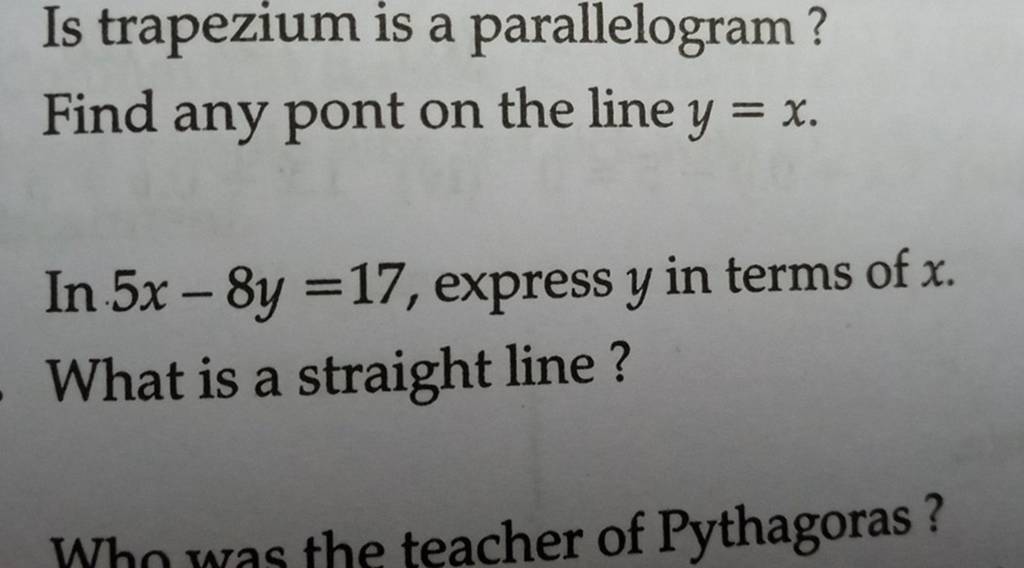 Is trapezium is a parallelogram?
Find any pont on the line y=x.
In 5x−
