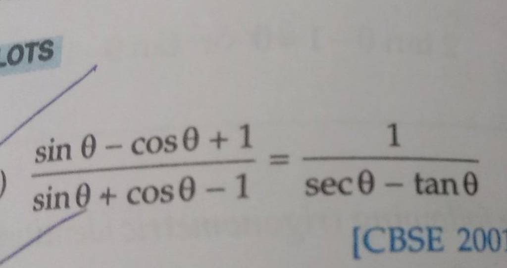 sinθ+cosθ−1sinθ−cosθ+1 =secθ−tanθ1 [CBSE 200 | Filo