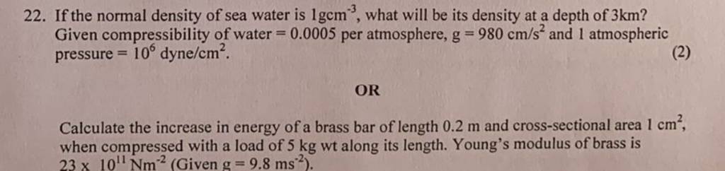 22. If the normal density of sea water is 1gcm−3, what will be its den