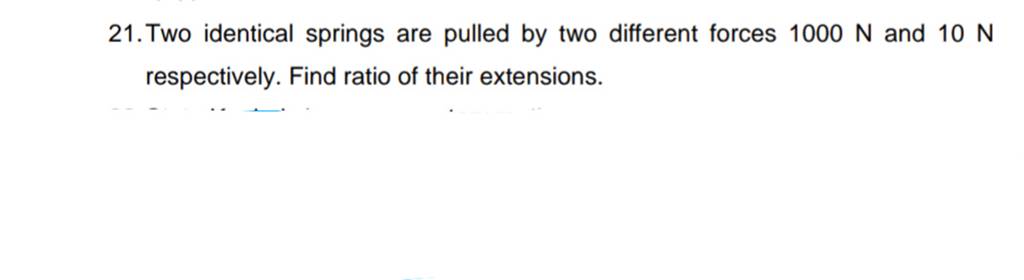 21. Two Identical Springs Are Pulled By Two Different Forces 1000 N And 1..