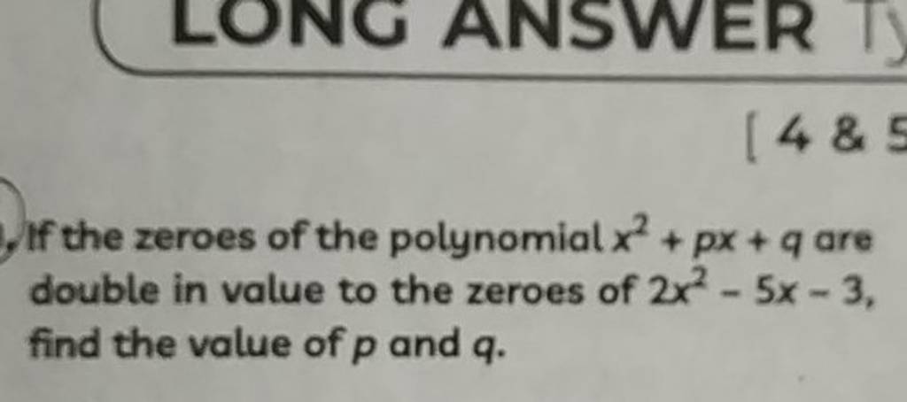 If The Zeroes Of The Polynomial X2+px+q Are Double In Value To The Zeroes..