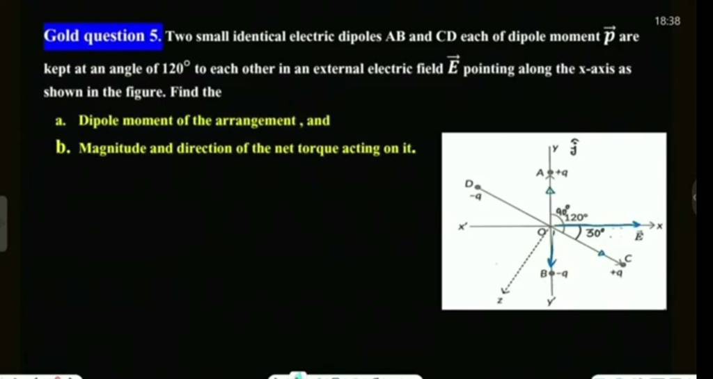 Gold Question Two Small Identical Electric Dipoles Ab And Cd Each Of D