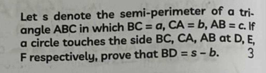 Let S Denote The Semi-perimeter Of A Triangle ABC In Which BC=a,CA=b,AB=c..