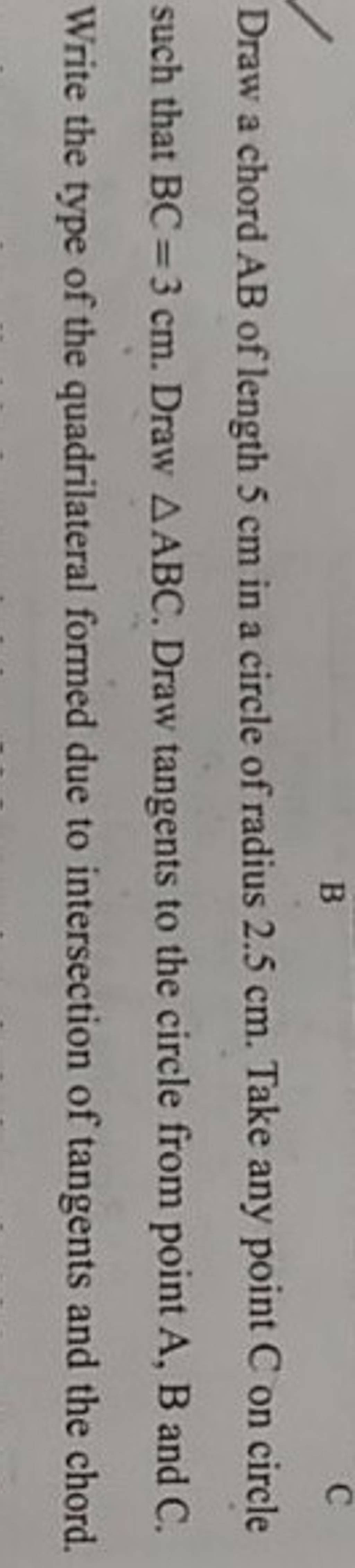 Draw a chord AB of length 5 cm in a circle of radius 2.5 cm. Take any poi..