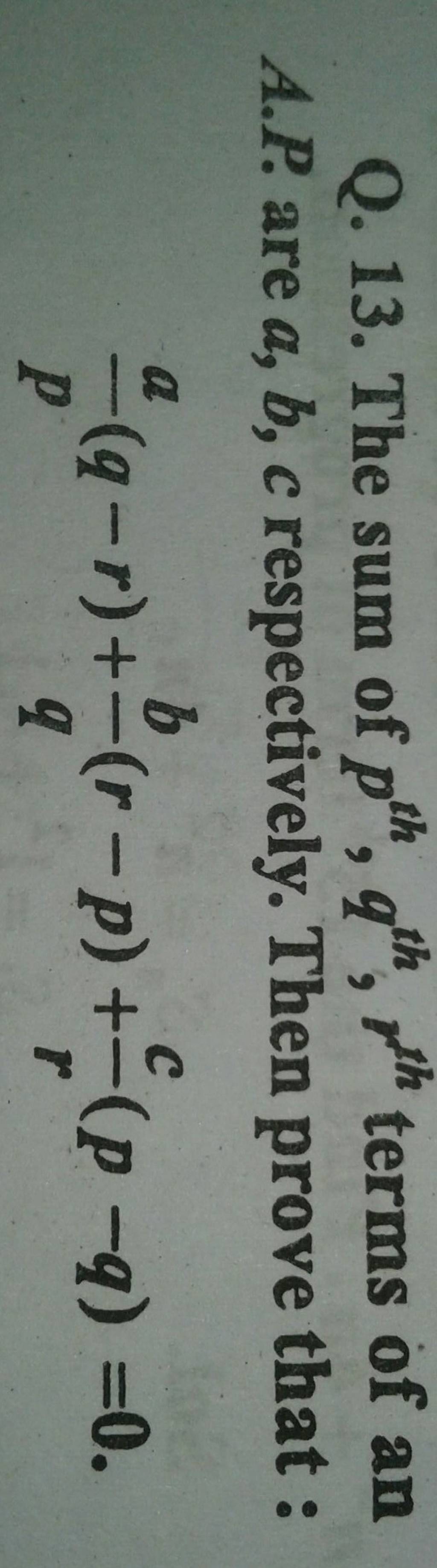 Q. 13. The Sum Of Pth,qth,qth Terms Of An A.P. Are A,b,c Respectively. Th..