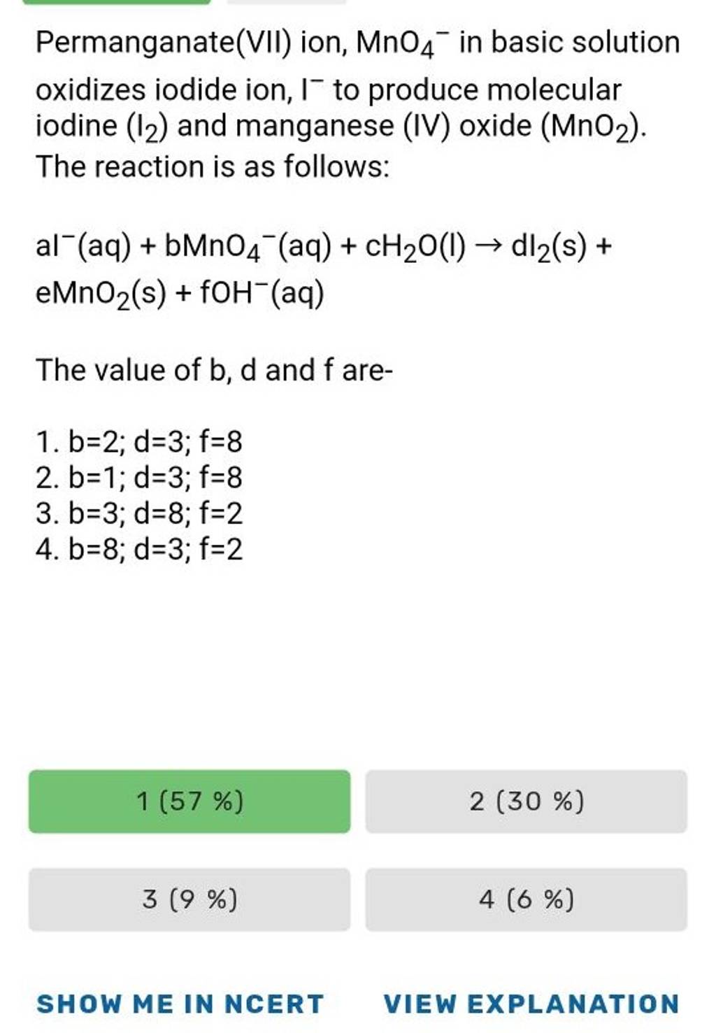 Permanganate(VII) ion, MnO4− in basic solution oxidizes iodide ion, I−to