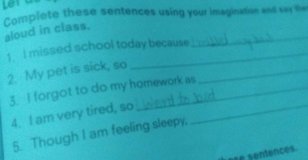 Complete These Sentences Using Your Imagination And War The Aloud In Clas 