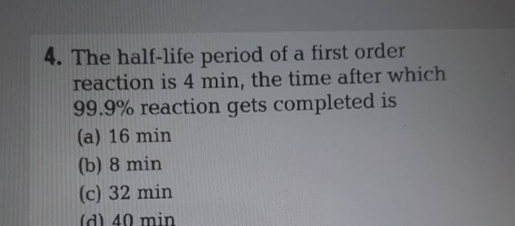 4-the-half-life-period-of-a-first-order-reaction-is-4-min-the-time-afte