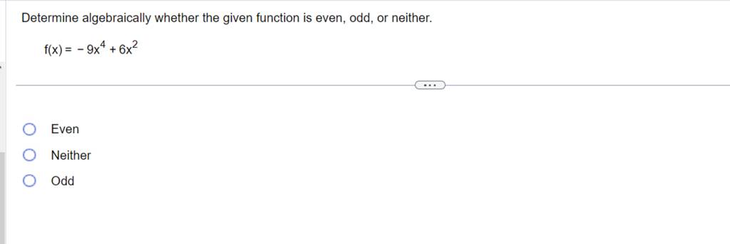 Determine algebraically whether the given function is even, odd, or ne