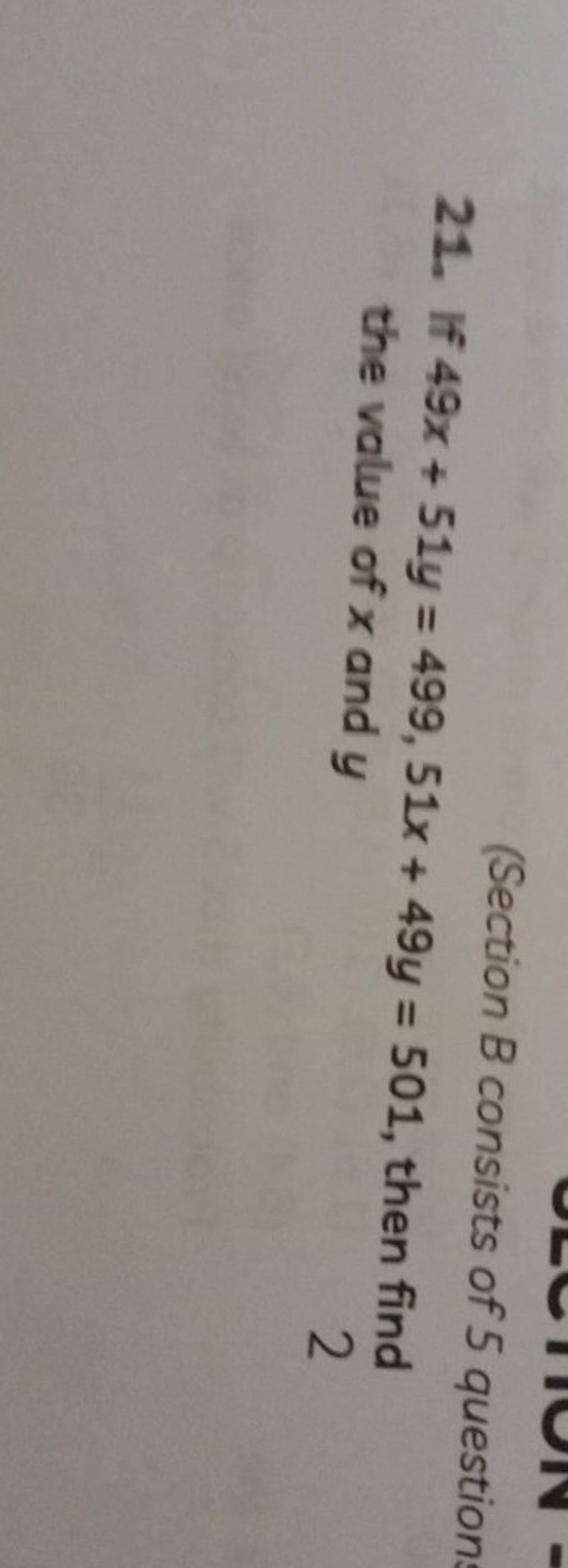 (Section B Consists Of 5 Question: 21. If 49x+51y=499,51x+49y=501, Then F..