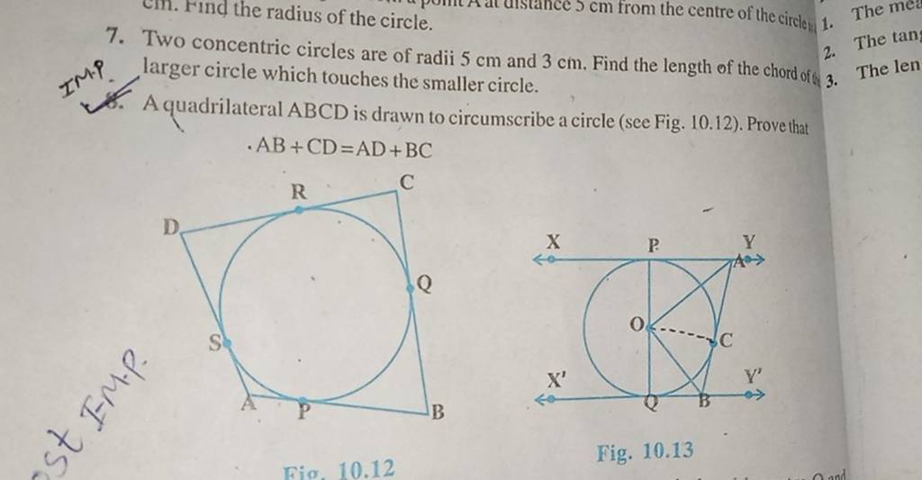 7. Two concentric circles are of radii 5 cm and 3 cm. Find the length of