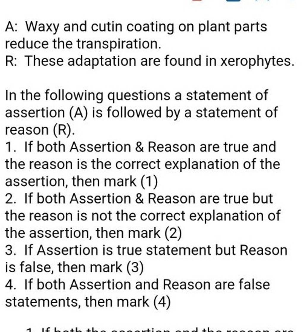A Waxy and cutin coating on plant parts reduce the transpiration. R The..