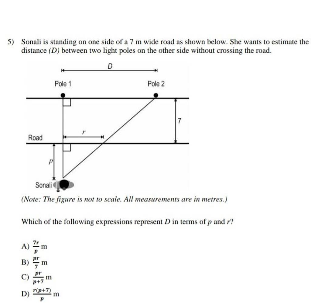 5) Sonali is standing on one side of a 7 m wide road as shown below. She