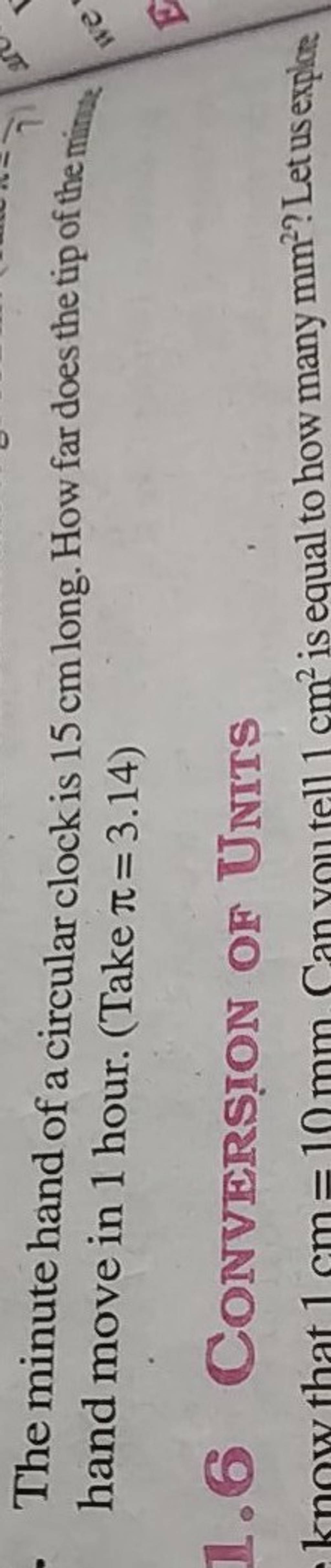 The minute hand of a circular clock is 15 cm long. How far does the tip o..