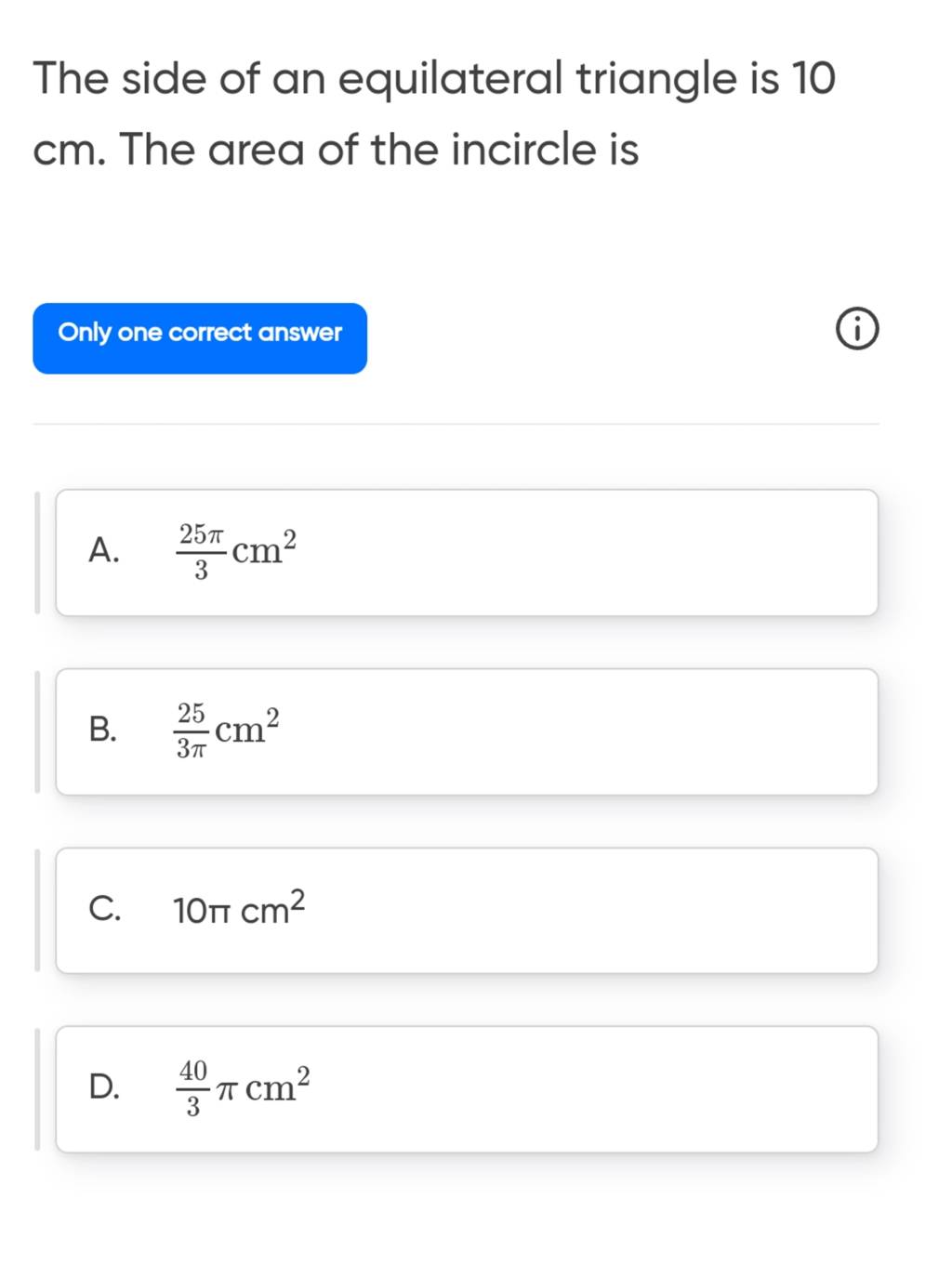 The side of an equilateral triangle is 10 cm. The area of the incircle is..